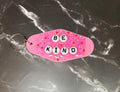 Be Kind - Pink Keychain