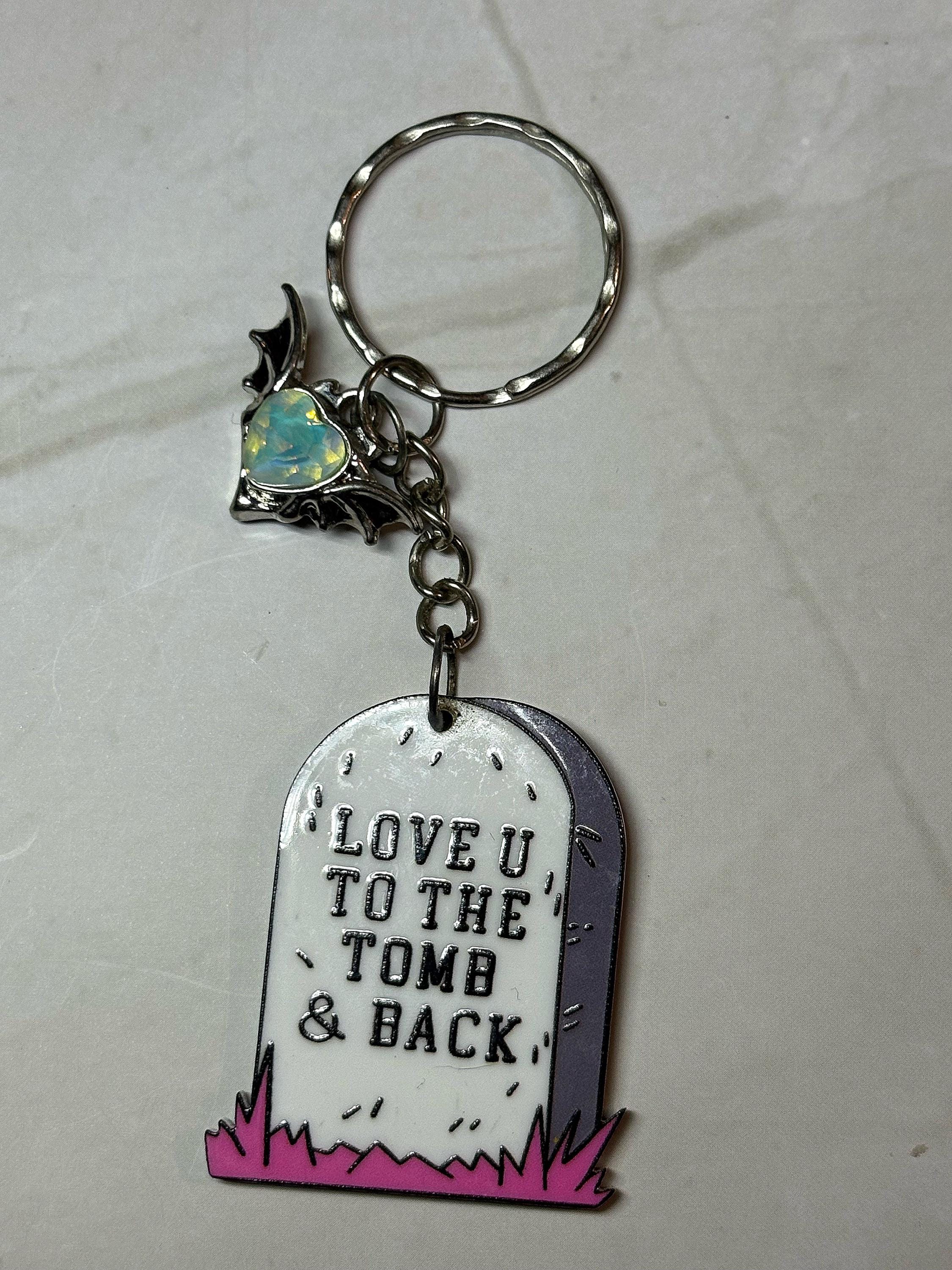 Love you to the tomb Keychain