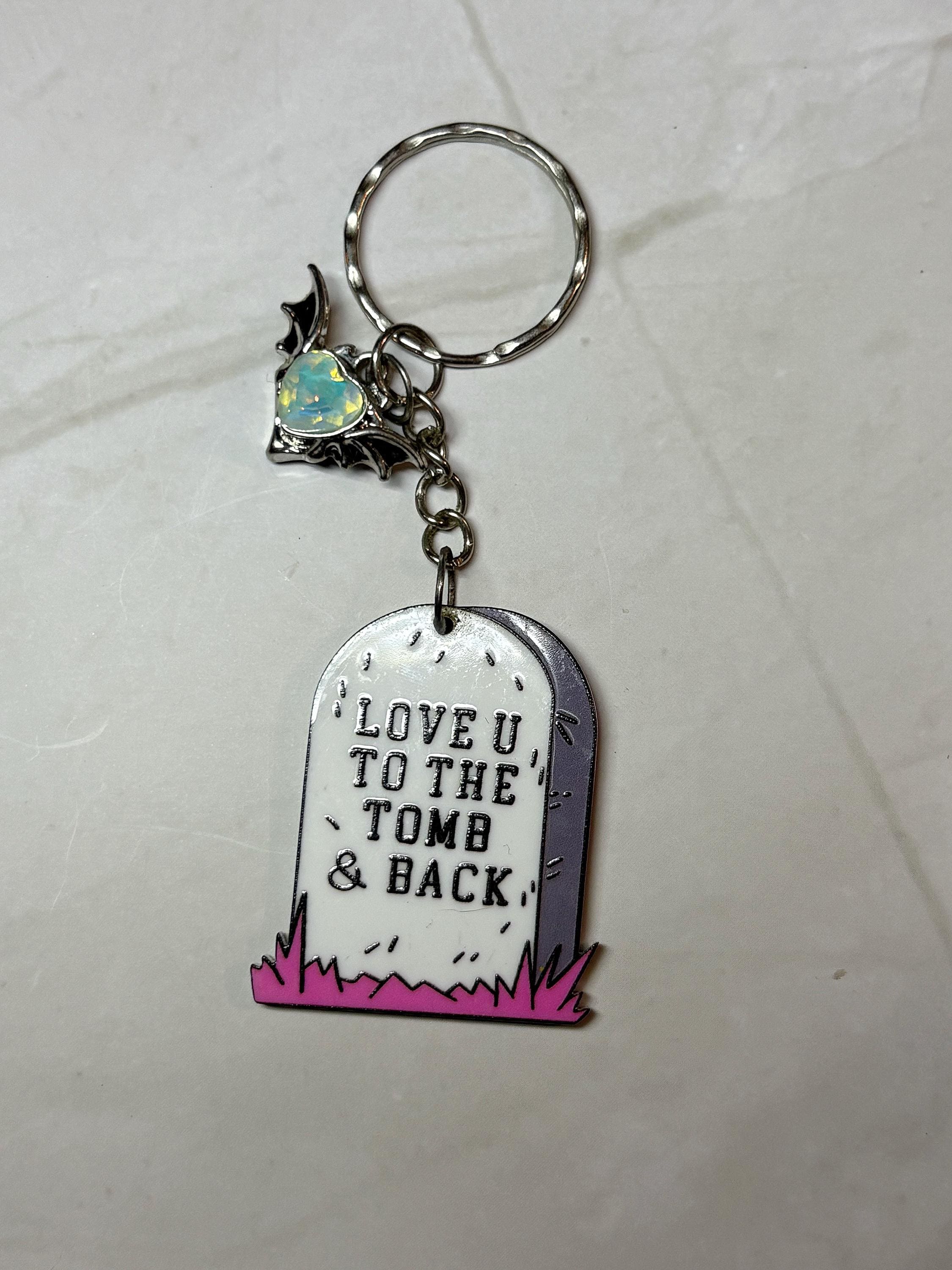 Love you to the tomb Keychain